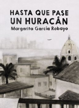 Hasta que pase un huracán, Margarita García Robayo