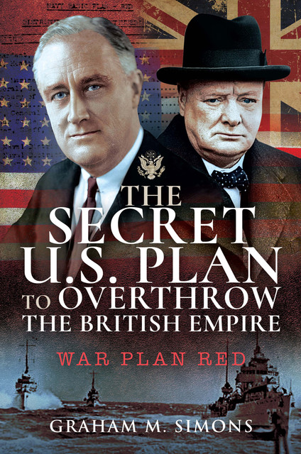 The Secret US Plan to Overthrow the British Empire, Graham Simons