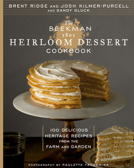 The Beekman 1802 Heirloom Dessert Cookbook, Josh Kilmer-Purcell, Brent Ridge
