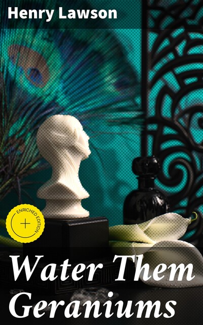 Water Them Geraniums, Henry Lawson