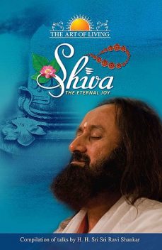 Shiva The Enternal Joy, Sri Sri Ravishankar