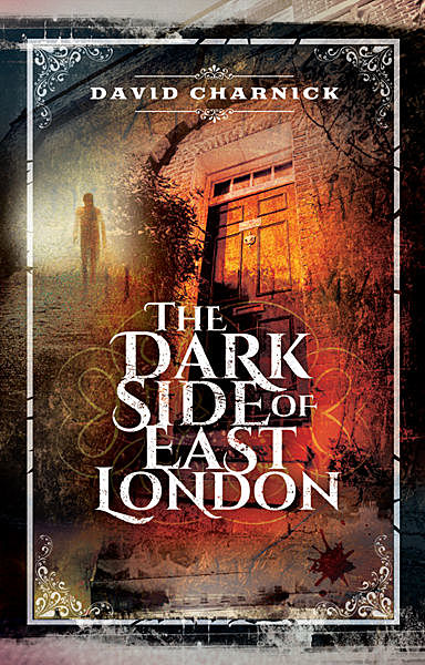 The Dark Side of East London, David Charnick