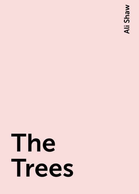 The Trees, Ali Shaw