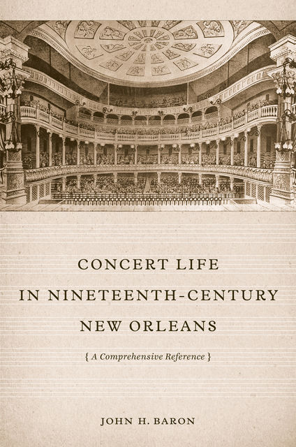 Concert Life in Nineteenth-Century New Orleans, John Baron