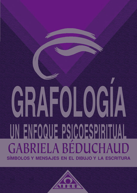 Grafología un enfoque Psicoespiritual EBOOK, Gabriela Bedouchad