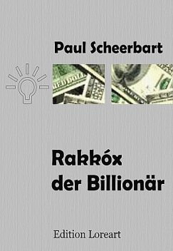 Rakkóx der Billionär, Paul Scheerbart