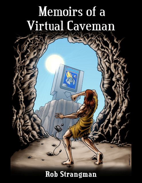 Memoirs of a Virtual Caveman, Rob Strangman