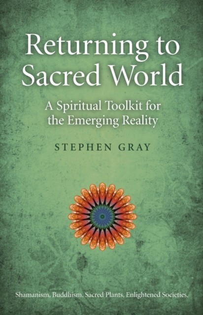 Returning To Sacred World: A Spiritual, Stephen Gray