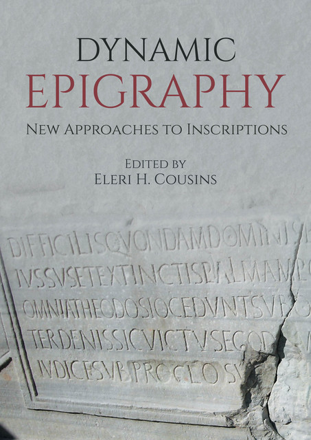 Dynamic Epigraphy, Eleri H. Cousins