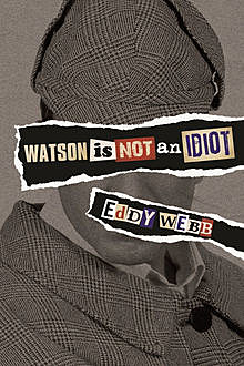 Watson Is Not an Idiot, Eddy Webb