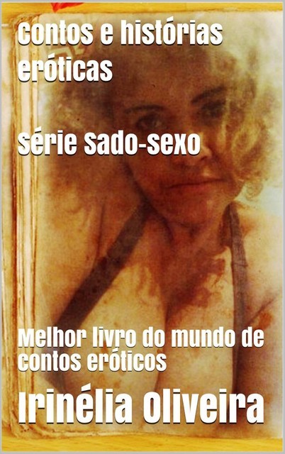 Série Sado-sexo Erótico mais bem vendido, Irinélia Oliveira