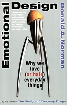 Emotional Design: Why We Love (or Hate) Everyday Things, Donald Norman