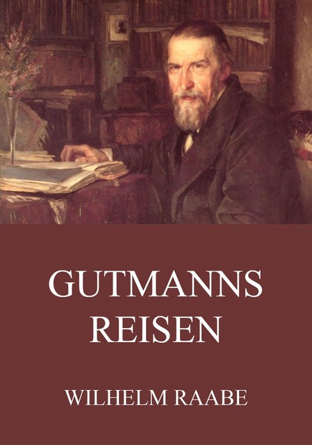 Gutmanns Reisen, Wilhelm Raabe