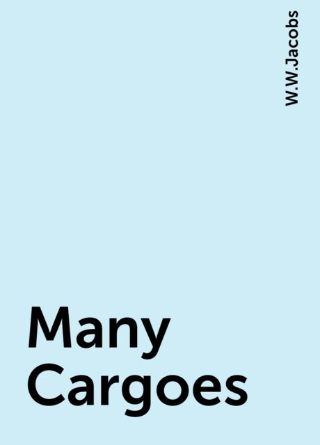 Many Cargoes, W.W.Jacobs