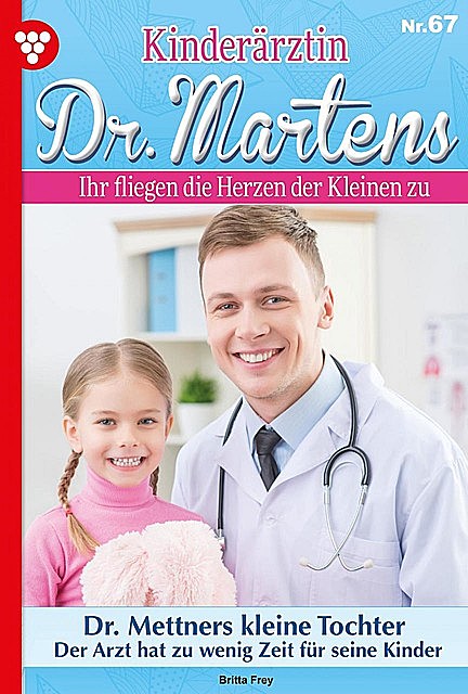 Kinderärztin Dr. Martens 67 – Arztroman, Britta Frey