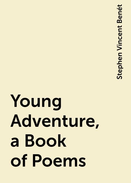 Young Adventure, a Book of Poems, Stephen Vincent Benét
