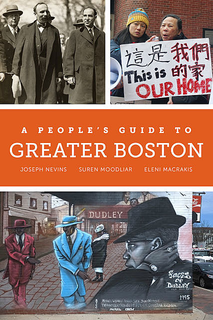 A People's Guide to Greater Boston, Joseph Nevins, Eleni Macrakis, Suren Moodliar