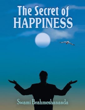 The Secret of Happiness, Swami Brahmeshananda