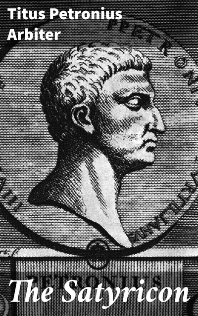 The Satyricon — Complete, Petronius Arbiter