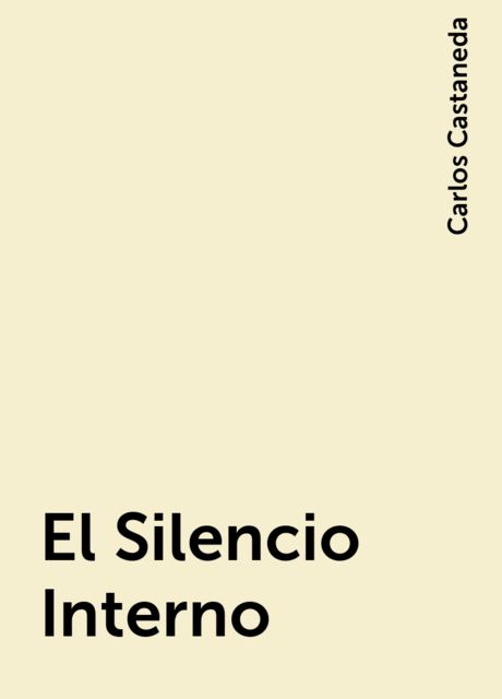 El Silencio Interno, Carlos Castaneda