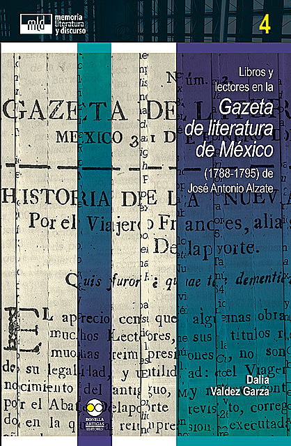 Libros y lectores en la Gazeta de literatura de México (1788–1795) de José Antonio Alzate, Dalia Valdez Garza