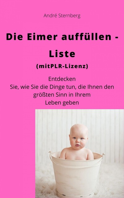 Die Eimer auffüllen Liste (mit PLR-Lizenz), André Sternberg
