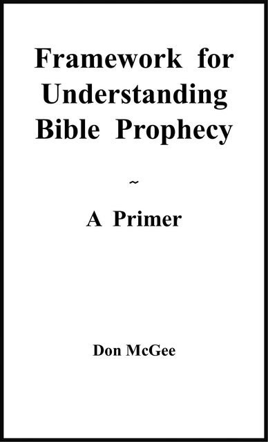 Framework For Understanding Bible Prophecy, Don McGee