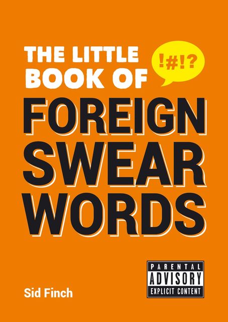 The Little Book of Foreign Swear Words, Sid Finch