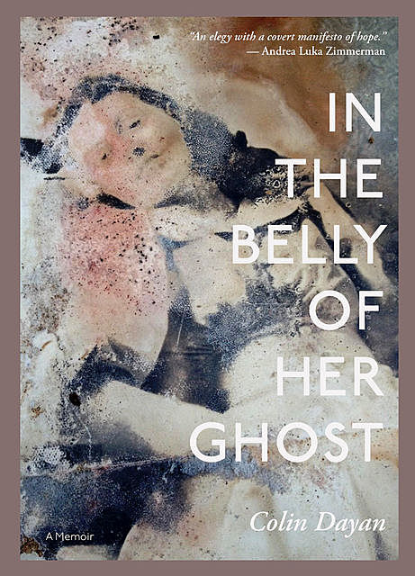 In the Belly of Her Ghost, Colin Dayan