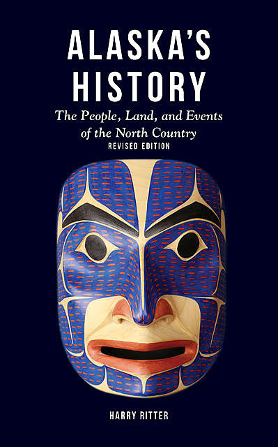 Alaska's History, Revised Edition, Harry Ritter