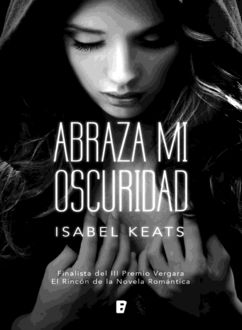 Abraza Mi Oscuridad, Isabel Keats