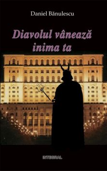 Diavolul vânează inima ta, Daniel Bănulescu