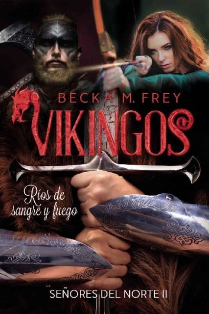 Vikingos: Ríos de sangre y fuego, Becka M. Frey