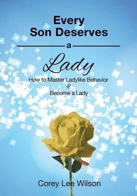 Every Son Deserves A Lady, Corey Lee Wilson