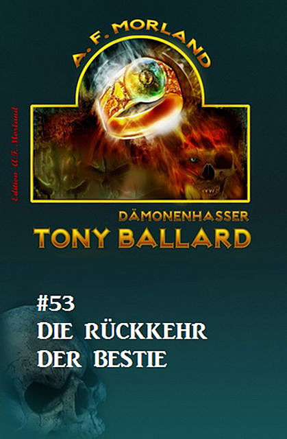 Tony Ballard #53: Die Rückkehr der Bestie, Morland A.F.