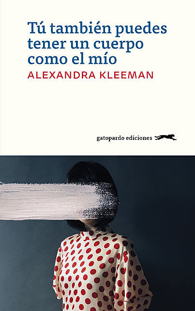 Tú también puedes tener un cuerpo como el mío, Alexandra Kleeman