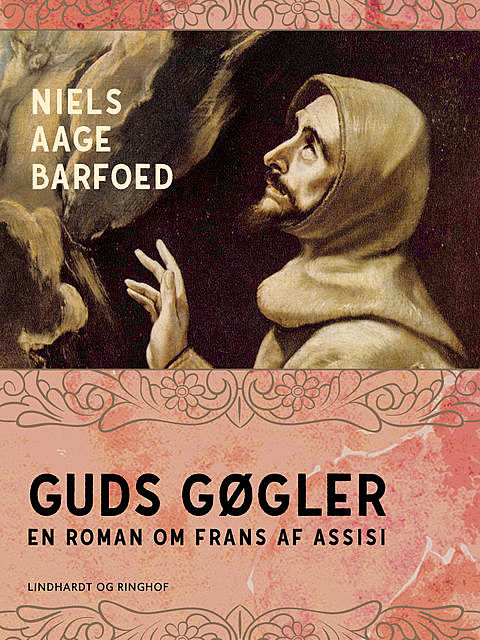 Guds gøgler – En roman om Frans af Assisi, Niels Barfoed