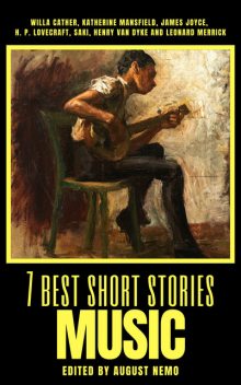 7 best short stories – Music, James Joyce, Howard Lovecraft, Willa Cather, Katherine Mansfield, Henry Van Dyke, Leonard Merrick, August Nemo, Saki van
