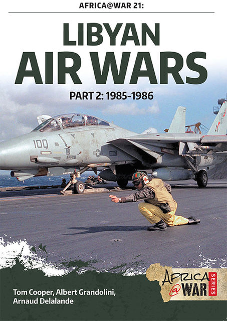 Libyan Air Wars. Part 2, Tom Cooper, Albert Grandolini, Arnaud Delande