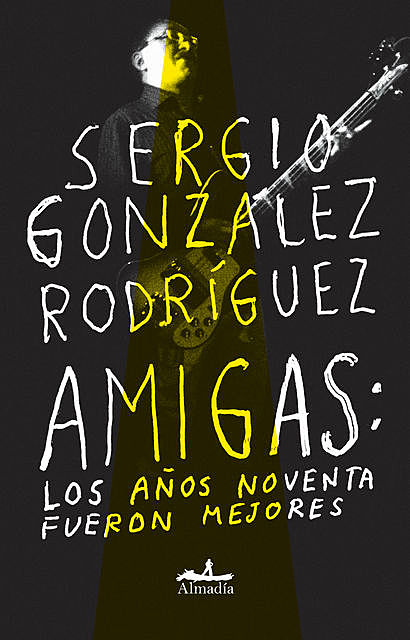 Amigas, Sergio González Rodríguez
