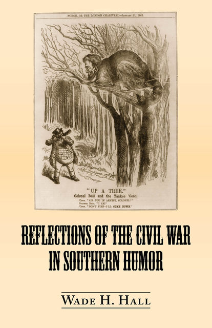 Reflections of the Civil War in Southern Humor, Wade Hall