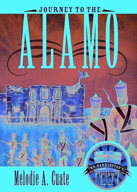 Journey to the Alamo, Melodie A. Cuate