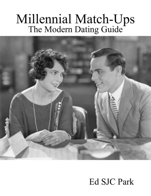 Millennial Match-Ups: The Modern Dating Guide, Ed SJC Park