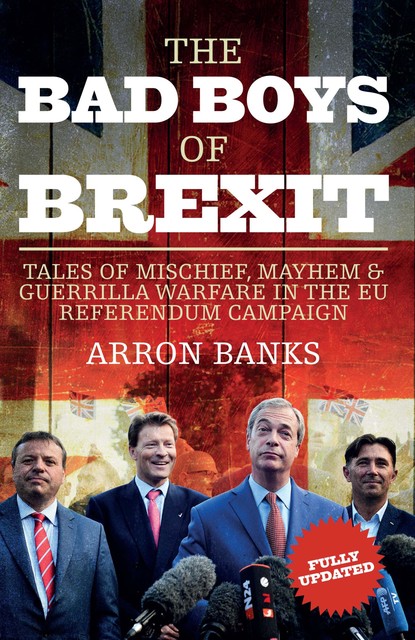 The Bad Boys of Brexit, Arron Banks