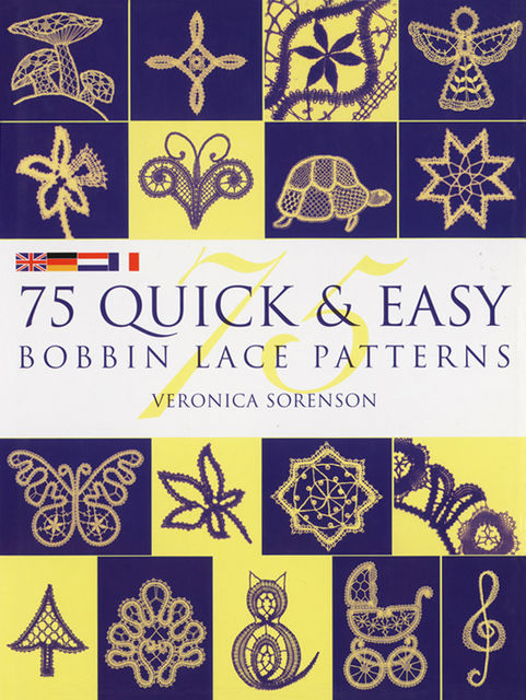 75 Quick & Easy Bobbin Lace Patterns, Veronica Sorenson