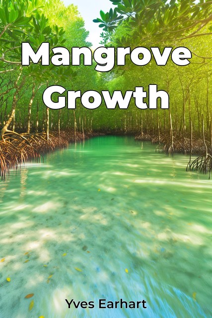 Mangrove Growth, Yves Earhart