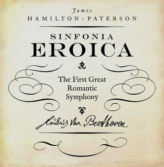 Beethoven's Third Symphony 'The Eroica, James Hamilton-Paterson