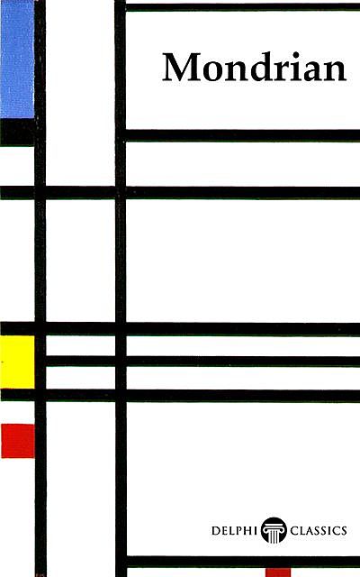 Delphi Complete Works of Piet Mondrian (Illustrated), Peter Russell, Piet Mondrian
