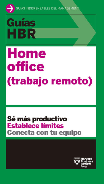Guías HBR: Home Office, Harvard Business Review