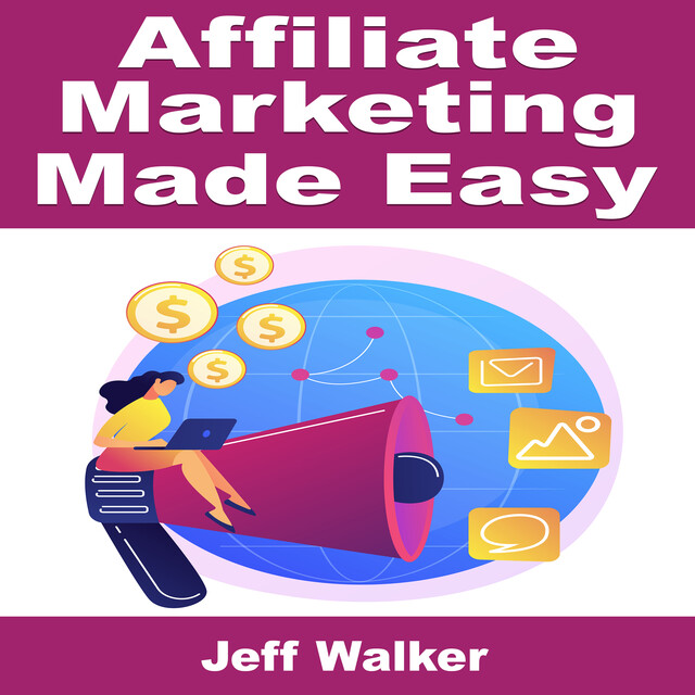 Affiliate Marketing Made Easy, Jeff Walker